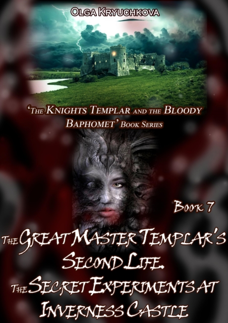 Book 7. The Great Master Templar's Second Life. The Secret Experiments at Inverness Castle
