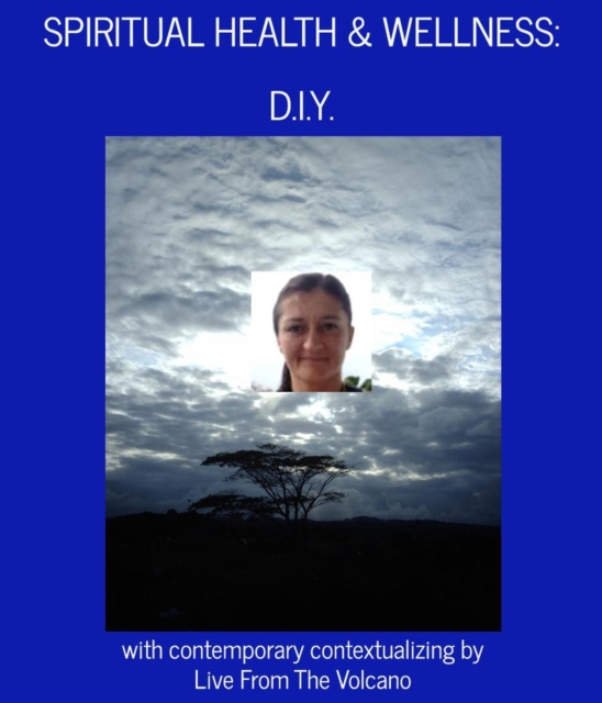 Spiritual Health & Wellness: &quote;D.I.Y.&quote;