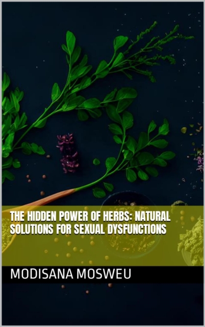 Hidden Power of Herbs: Natural Solutions for Sexual Dysfunction