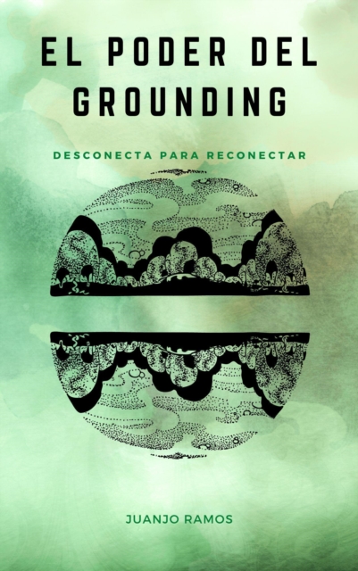 El poder del grounding: desconecta para reconectar con la naturaleza