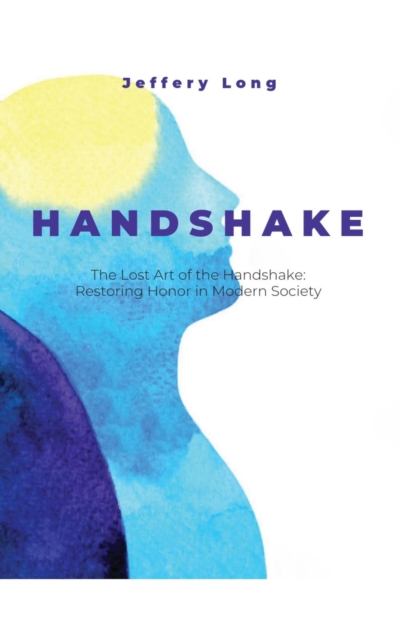 Lost Art of the Handshake: Restoring Honor in Modern Society