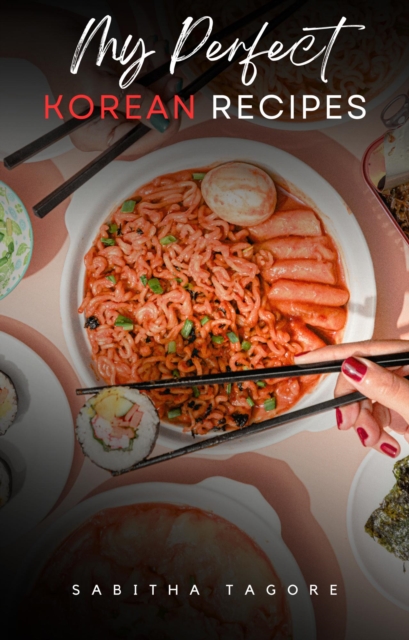 Mastering Korean Cuisine: 10 Authentic Recipes for Culinary Excellence