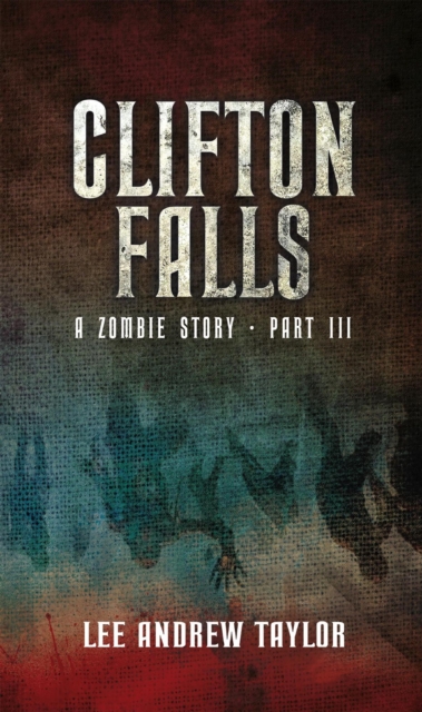 Clifton Falls 3 (A British Zombie story)