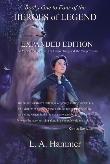 Books One to Four of the Heroes of Legend: Expanded Edition; The Archer, The Princess, The Dragon King, and The Vampire Lord