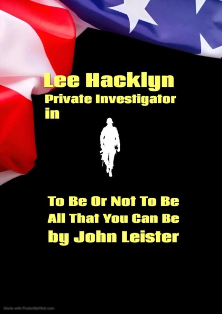 Lee Hacklyn Private Investigator in To Be Or Not To Be All That You Can Be