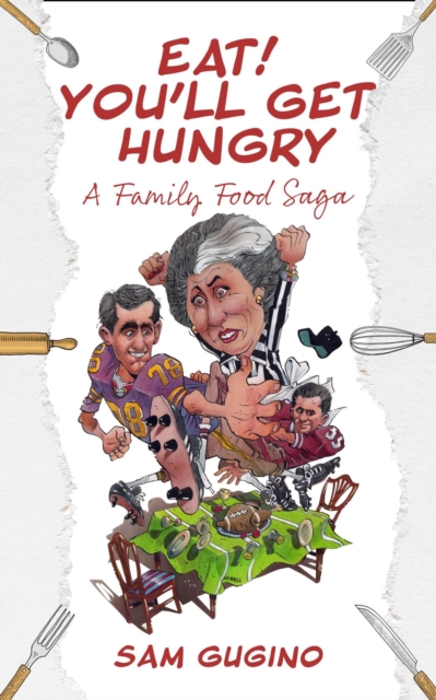 Eat! You'll Get Hungry, A Family Food Saga