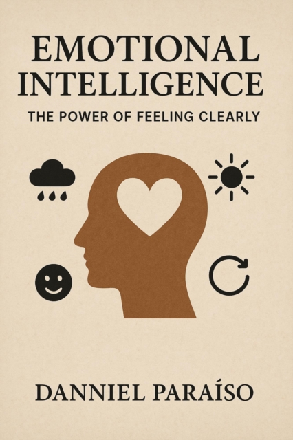 Emotional Intelligence: The Power of Feeling Clearly