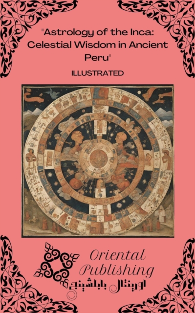 Astrology of the Inca: Celestial Wisdom in Ancient Peru