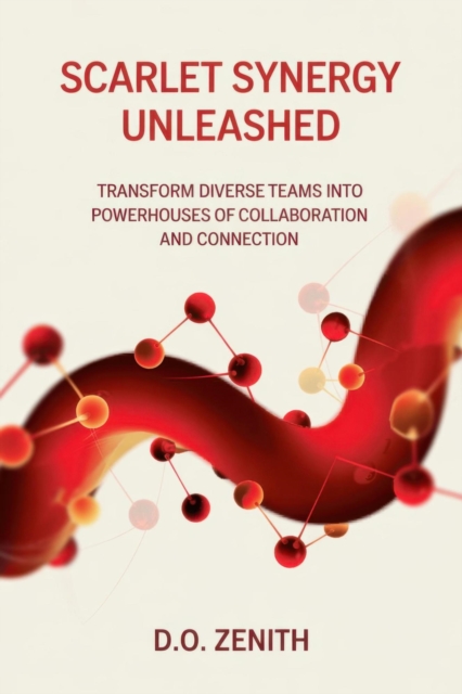 Scarlet Synergy Unleashed: Transform Diverse Teams into Powerhouses of Collaboration and Connection