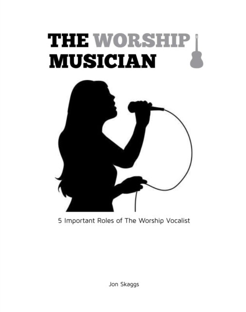5 Important Roles of The Worship Vocalist
