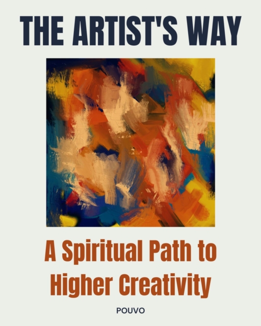 Artist's Way: A Spiritual Path to Higher Creativity