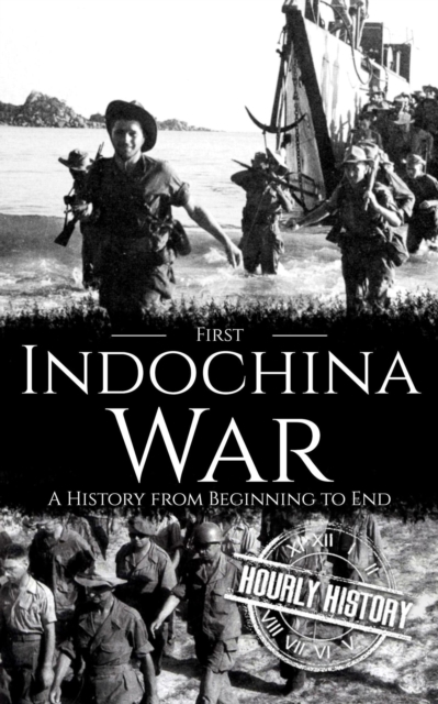 First Indochina War: A History from Beginning to End