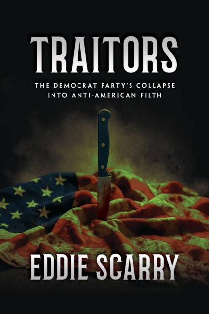 Traitors: The Democrat Party's Collapse into Anti-American Filth