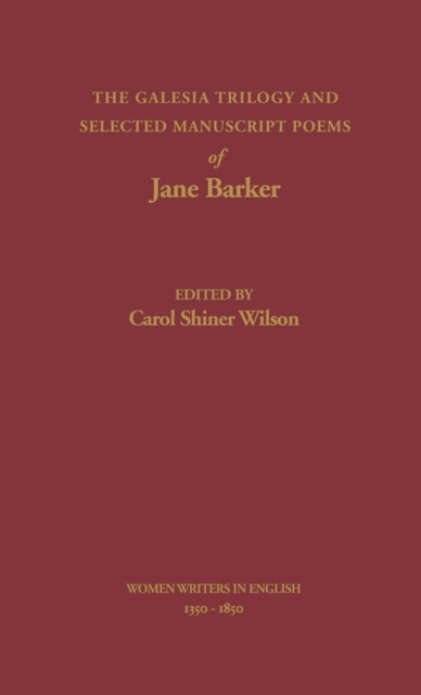 Galesia Trilogy and Selected Manuscript Poems of Jane Barker