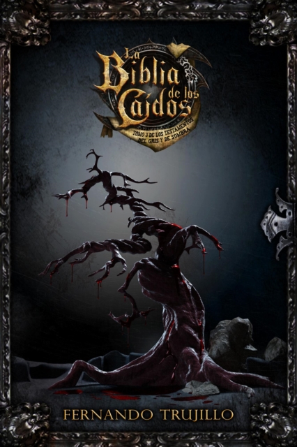 La Biblia de los Caidos. Tomo 3 de los testamentos del Gris y de Sombra