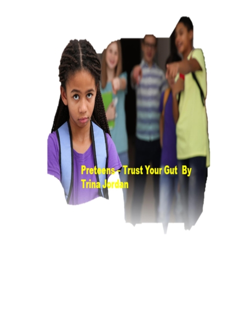 Preteens: Trust Your Gut