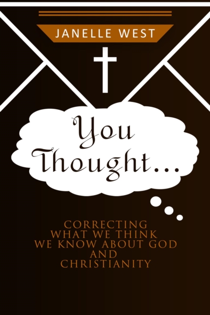 You Thought: Correcting What We Think We Know About God and Christianity