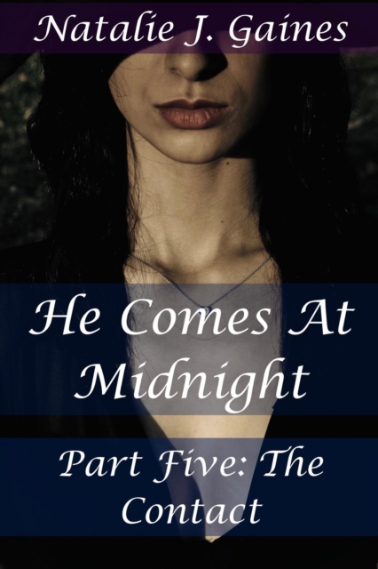 He Comes At Midnight - Part Five: The Contact