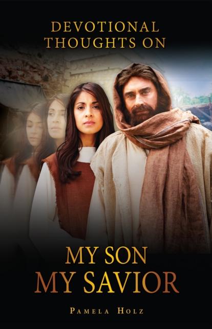 Devotional Thoughts on My Son, My Savior