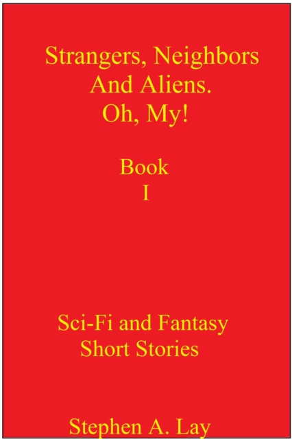 Strangers, Neighbors and Aliens. Oh, My! Book I