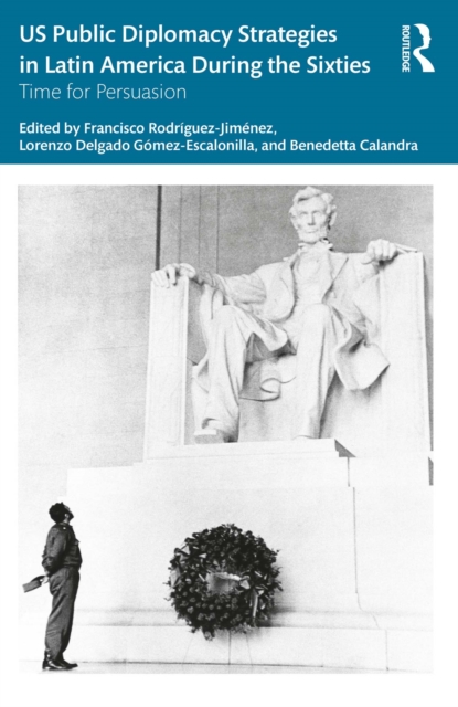 US Public Diplomacy Strategies in Latin America During the Sixties