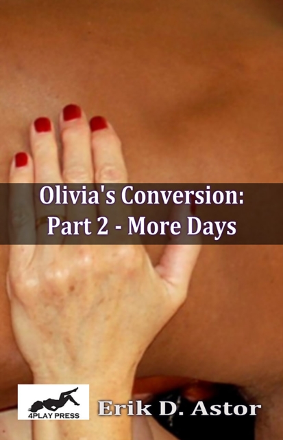 Olivia's Conversion: Part 2 - More Days
