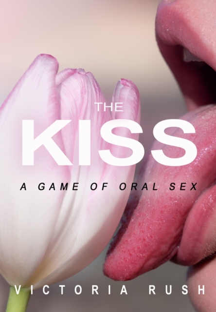 Kiss: A Game of Oral Sex