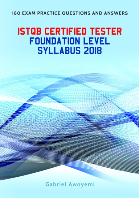 ISTQB Certified Tester Foundation Level Practice Exam Questions