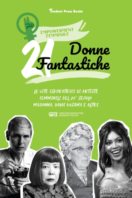 21 donne fantastiche: Le vite ispiratrici di artiste femminili del 20(deg) secolo: Madonna, Yayoi Kusama e altre