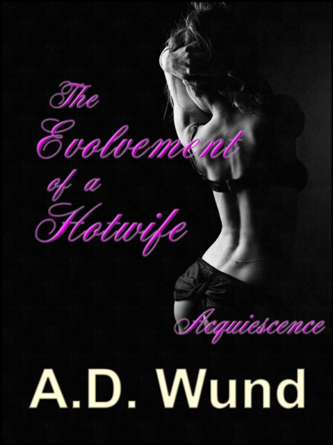 Evolvement of a Hotwife - Acquiescence