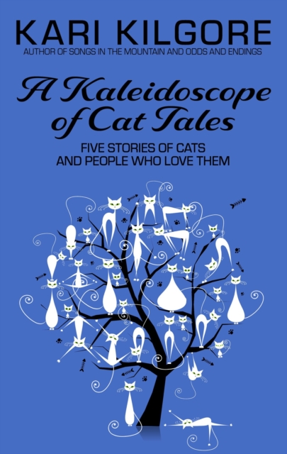 Kaleidoscope of Cat Tales: Five Stories of Cats and People Who Love Them