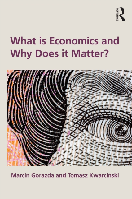 What is Economics and Why Does it Matter?