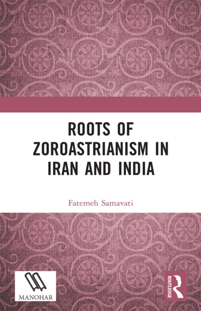 Roots of Zoroastrianism in Iran and India
