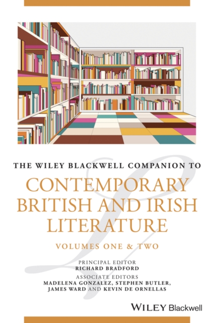 Wiley Blackwell Companion to Contemporary British and Irish Literature