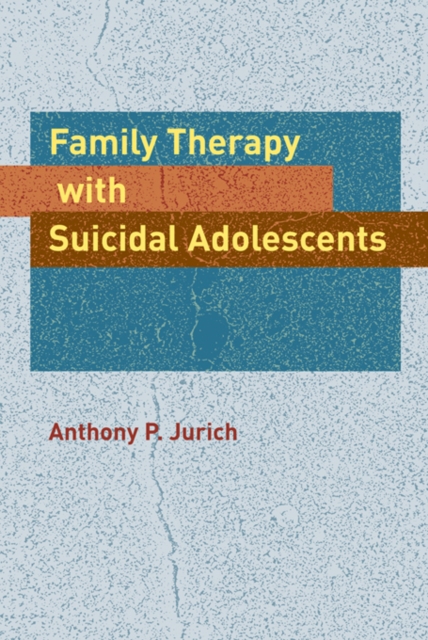 Family Therapy with Suicidal Adolescents