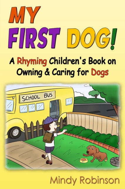 My First Dog! - A Rhyming Children's Book on Owning & Caring for Dogs