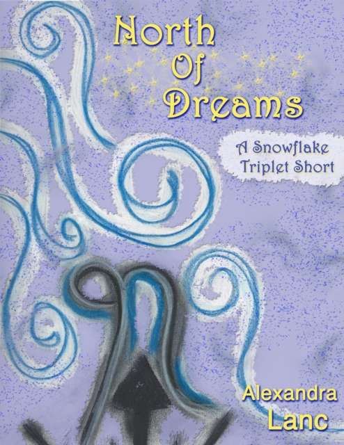 North of Dreams (Tales of North #3 - A Snowflake Triplet Short)