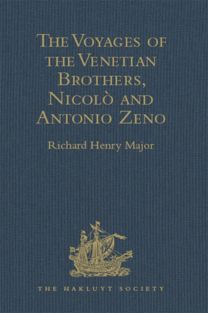 Voyages of the Venetian Brothers, Nicolo and Antonio Zeno, to the Northern Seas in the XIVth Century