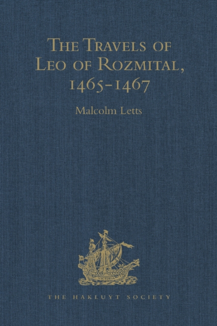 Travels of Leo of Rozmital through Germany, Flanders, England, France, Spain, Portugal and Italy 1465-1467