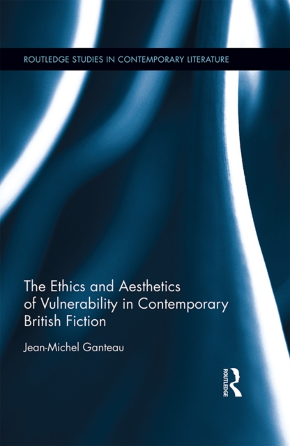 Ethics and Aesthetics of Vulnerability in Contemporary British Fiction