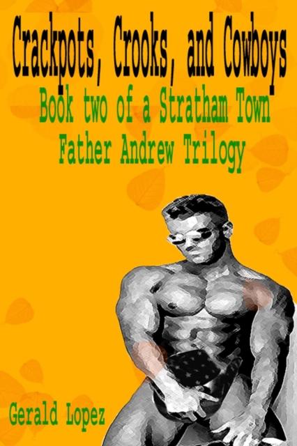 Crackpots, Crooks, and Cowboys (Book 2 of a Stratham Town Father Andrew Trilogy)