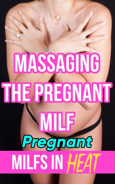 Massaging the Pregnant MILF