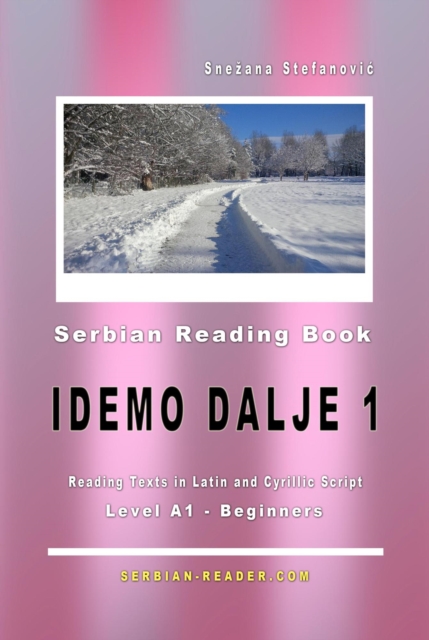 Serbian Reading Book &quote;Idemo dalje 1&quote; (A1-Beginners): Reading Texts in Latin and Cyrillic Script for Level A1