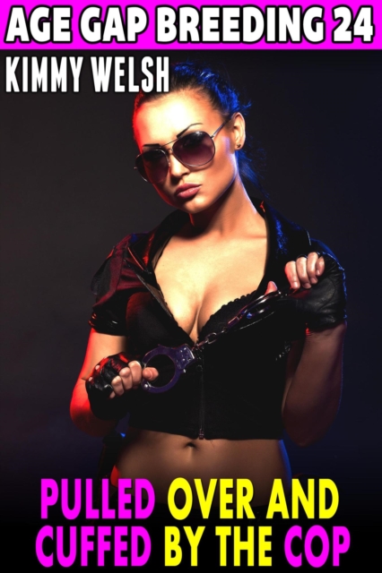 Pulled Over And Cuffed By The Cop : Age Gap Breeding 24  (Breeding Erotica Age Gap Erotica)