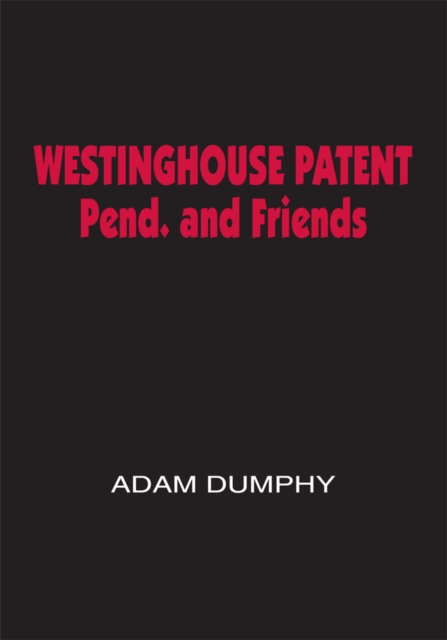 Westinghouse Patent Pend. and Friends