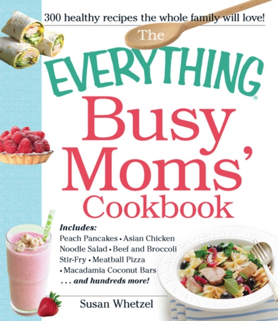 Everything Busy Moms' Cookbook