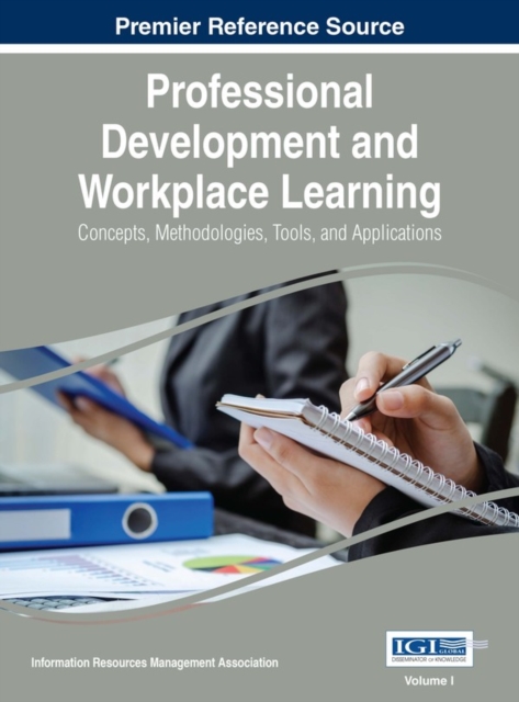 Professional Development and Workplace Learning: Concepts, Methodologies, Tools, and Applications
