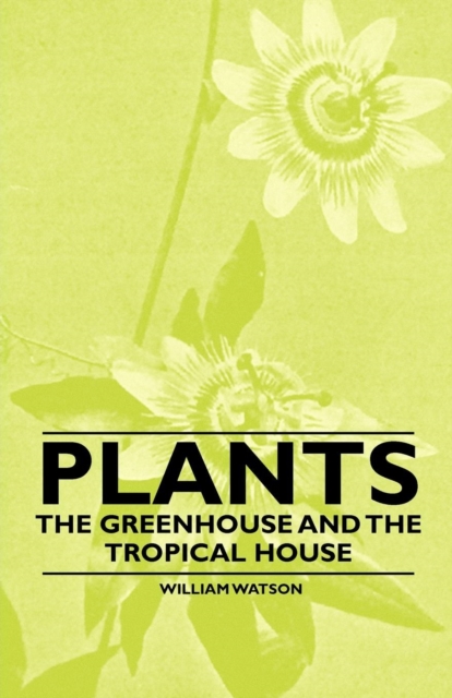 Plants - The Greenhouse and the Tropical House