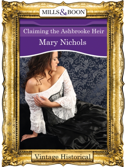 Claiming the Ashbrooke Heir (Mills & Boon Historical)