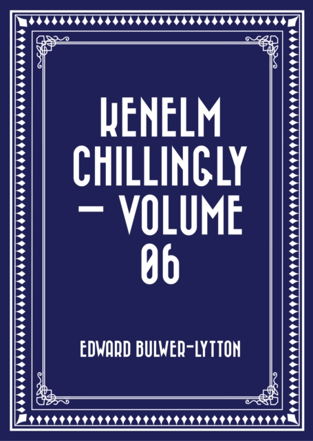 Kenelm Chillingly - Volume 06